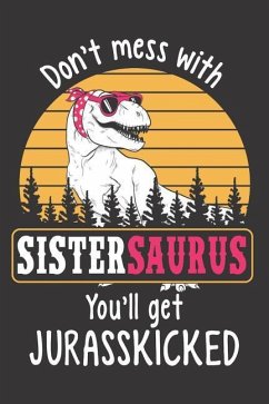 Don't Mess with Sistersaurus You'll Get Jurasskicked - Designs, Elderberry's