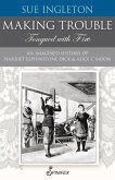 Making Trouble (Tongued with Fire): An Imagined History of Harriet Elphinstone Dick and Alice C Moon