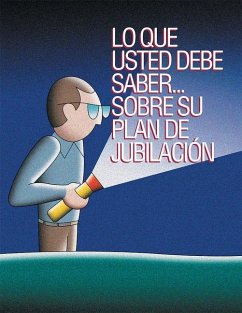 Lo Que Usted Debe Saber Sobre Su Plan de Jubilacion - Department of Labor (U S; Employment Benefits Security Administration (U S