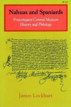 Nahuas and Spaniards: Postconquest Central Mexican History and Philology - Lockhart, James
