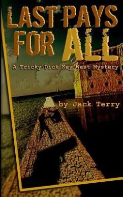 Last Pays for All: A Tricky Dick Key West Mystery - Terry, Jack