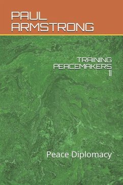 Training Peacemakers: Peace Diplomacy - Armstrong, Paul