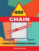 400 Chain Easy - Medium Classic Puzzles 9 X 9 + Bonus 250 Veteran Sudoku: Holmes Is a Perfectly Compiled Sudoku Book. Master of Puzzles Chain Sudoku.
