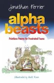Alphabeasts: An Alphabet of Pointless Poems for Frustrated Fauna