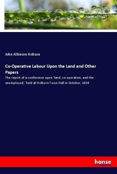 Co-Operative Labour Upon the Land and Other Papers