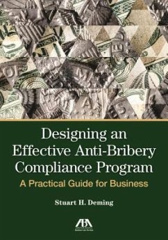 Designing an Effective Anti-Bribery Compliance Program: A Practical Guide for Business - Deming, Stuart H.