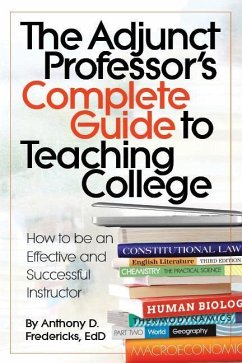 The Adjunct Professor's Complete Guide to Teaching College: How to Be an Effective and Successful Instructor - Fredericks, Anthony