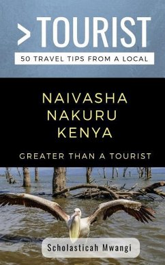 Greater Than a Tourist- Naivasha Nakuru Kenya - Tourist, Greater Than a; Mwangi, Scholasticah