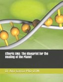 Etheric DNA: The Blueprint for the Healing of the Planet