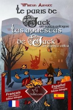 Les paris de Jack (Un conte celtique) - Las apuestas de Jack (Un cuento celta): Bilingue avec le texte parallèle - Textos bilingües en paralelo: Franç