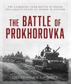 The Battle of Prokhorovka: The Tank Battle at Kursk, the Largest Clash of Armor in History