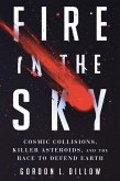 Fire in the Sky: Cosmic Collisions, Killer Asteroids, and the Race to Defend Earth