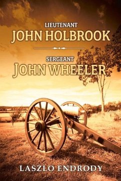 Lieutenant John Holbrook, Sergeant John Wheeler: Volume 1 - Endrody, Laszlo