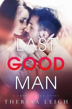 Last Good Man: A Crown Creek Novel - Leigh, Theresa