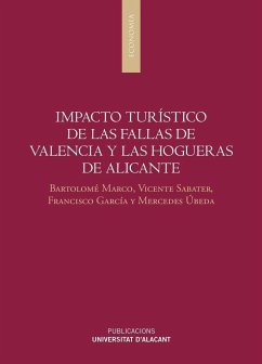 Impacto turístico de las Fallas de Valencia y las Hogueras de Alicante - Marco Lajara, Bartolomé . . . [et al.