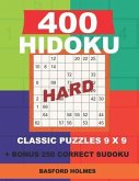 400 HIDOKU HARD classic puzzles 9 x 9 + BONUS 250 correct sudoku: Holmes is a perfectly compiled sudoku book. Hard puzzle levels. Format 8.5 '' x 11 '