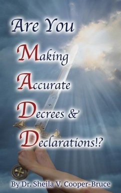 Are You M.A.D.D.!? Making Accurate Decrees & Declarations! - Cooper-Bruce, Sheila Venee