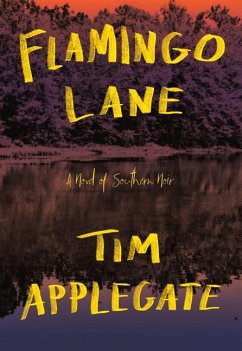 Flamingo Lane: A Novel of Southern Noir - Applegate, Tim