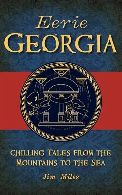 Eerie Georgia: Chilling Tales from the Mountains to the Sea - Miles, Jim
