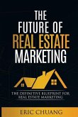 Future of Real Estate Marketing: The Definitive Blueprint for Real Estate Marketing