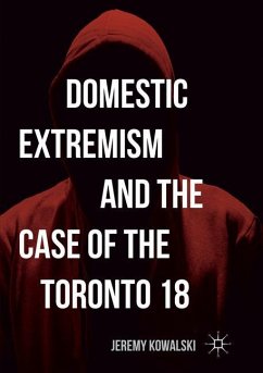 Domestic Extremism and the Case of the Toronto 18 - Kowalski, Jeremy
