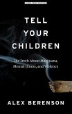 Tell Your Children: The Truth about Marijuana, Mental Illness, and Violence