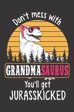 Don't Mess with Grandmasaurus You'll Get Jurasskicked - Designs, Elderberry's