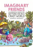 Imaginary Friends: 26 Whimsical Fables for Getting on in a Crazy World