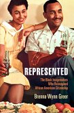 Represented: The Black Imagemakers Who Reimagined African American Citizenship