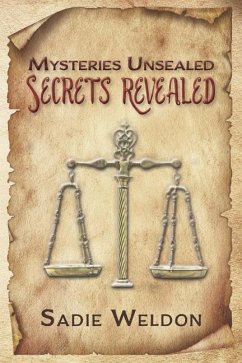Mysteries Unsealed, Secrets Revealed - Weldon, Sadie Mysteries Unsealed, Secrets Revealed - Weldon, Sadie