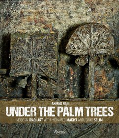 Under the Palm Trees: Modern Iraqi Art with Mohamed Makiya and Jewad Selim - Naji, Ahmed