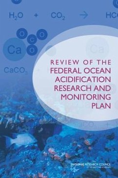 Review of the Federal Ocean Acidification Research and Monitoring Plan - National Research Council; Division On Earth And Life Studies; Ocean Studies Board; Committee on the Review of the National Ocean Acidification Research and Monitoring Plan