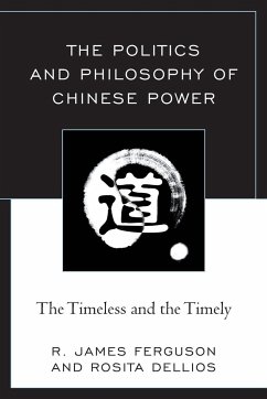 The Politics and Philosophy of Chinese Power - Ferguson, R. James; Dellios, Rosita