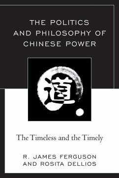 The Politics and Philosophy of Chinese Power - Dellios, Rosita; Ferguson, R. James