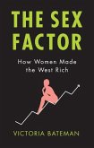 Sex Factor, How Women Made the West Rich