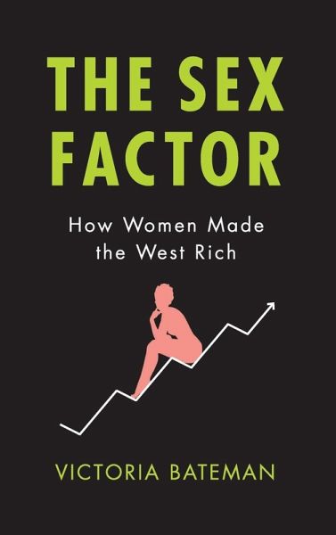 Sex Factor, How Women Made the West Rich Sex Factor, How Women Made the West Rich