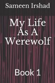 My Life as a Werewolf: Book 1