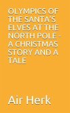 Olympics of the Santa's Elves at the North Pole - A Christmas Story and a Tale