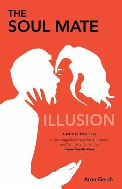 The Soul Mate Illusion: A Path to True Love - Gersh, Aron