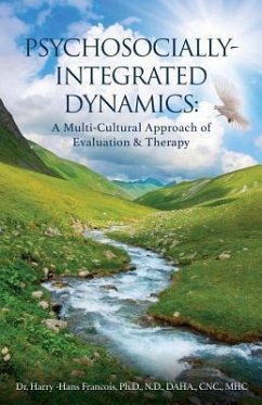 Psychosocially-Integrated Dynamics: A Multi-Cultural Approach of Evaluation & Therapy: A Multi-Cultural Approach of Evaluation and Therapy - Hans Francois, Harry
