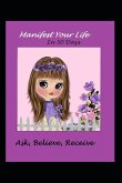 Manifest Your Life in 30 Days Ask Believe Receive