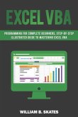 Excel VBA: Programming for Complete Beginners, Step-By-Step Illustrated Guide to Mastering Excel VBA