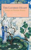 The Layered Heart: Essays on Persian Poetry, A Celebration in Honor of Dick Davis