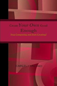 Create Your Own Good Enough! - Williams, Kimberly