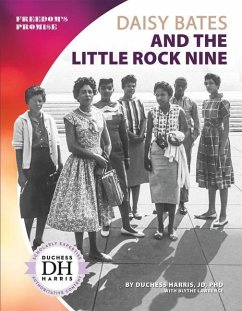 Daisy Bates and the Little Rock Nine - Harris Jd, Duchess