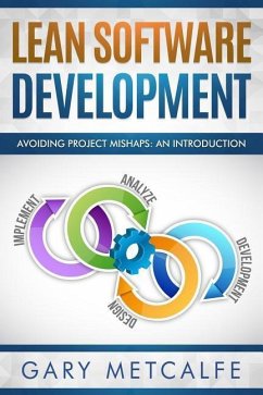 Lean Software Development: Avoiding Project Mishaps: An Introduction - Metcalfe, Gary