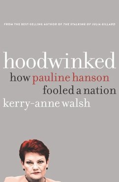 Hoodwinked: How Pauline Hanson Fooled a Nation - Walsh, Kerry-Anne