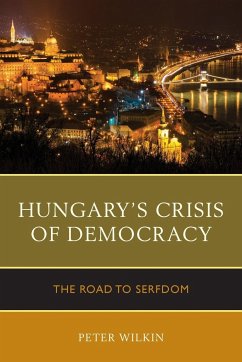 Hungary's Crisis of Democracy - Wilkin, Peter