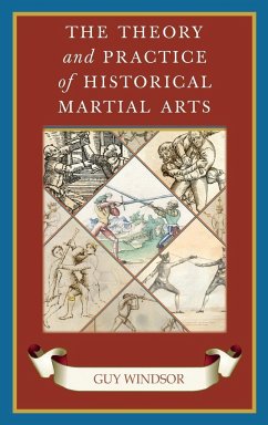 The Theory and Practice of Historical Martial Arts - Windsor, Guy