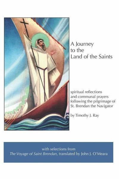 A Journey to the Land of the Saints: spiritual reflections and communal prayers following the pilgrimage of Saint Brendan the Navigator